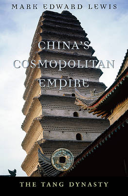 China’s Cosmopolitan Empire: The Tang Dynasty (History of Imperial China)