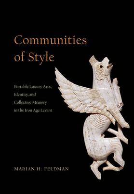 Communities of Style: Portable Luxury Arts, Identity, and Collective Memory in the Iron Age Levant