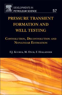 Pressure Transient Formation and Well Testing: Convolution, Deconvolution and Nonlinear Estimation: Volume 57