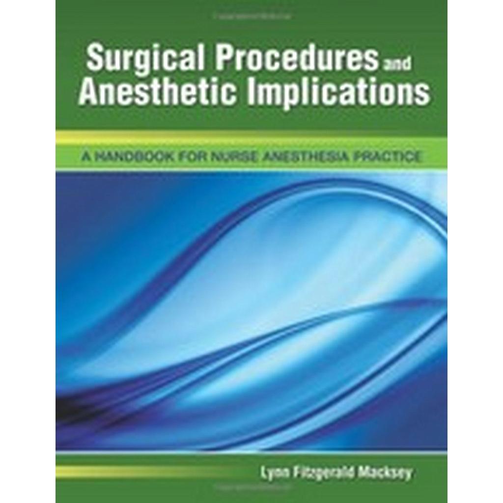 SURGICAL PROCEEDURES &amp; ANESTH A HANDBOOK FOR NURSE ANESTHESIA PRACTICE