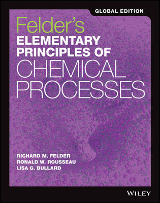 Felder's Elementary Principles of Chemical Processes, Global Edition