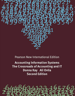 Accounting Information Systems: The Crossroads of Accounting and IT: Pearson New International Edition