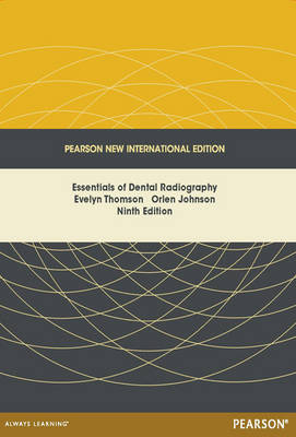 Essentials of Dental Radiography: Pearson New International Edition