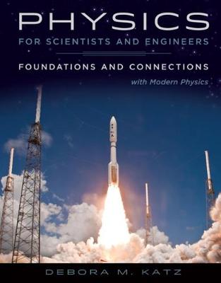 PHYSICS FOR SCIENTISTS AND ENGINEERS FOUNDATIONS AND CONNECTIONS