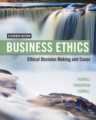 Business Ethics: Ethical Decision Making &amp; Cases