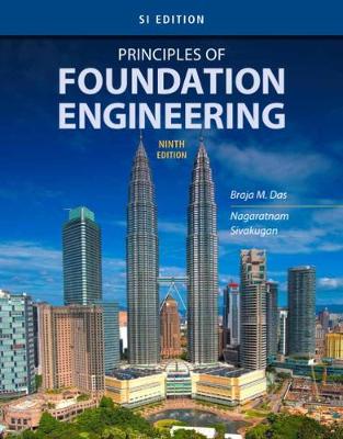 PRINCIPLES OF FOUNDATION ENGINEERING, SI EDITION