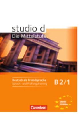 studio d - Die Mittelstufe: Arbeitsheft Trainieren und Testen B2 Band 1