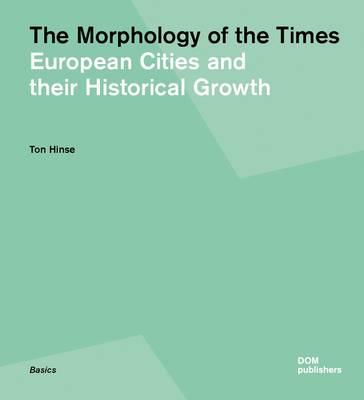 The Morphology of the Times: European Cities and their Historical Growth