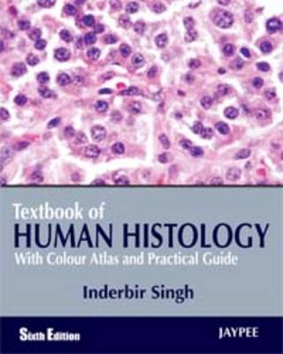 TEXTBOOK OF HUMAN HISTOLOGY WITH COLOUR ATLAS AND PRACTICAL GUIDE