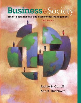 Business and Society: Ethics, Sustainability, and Stakeholder Management