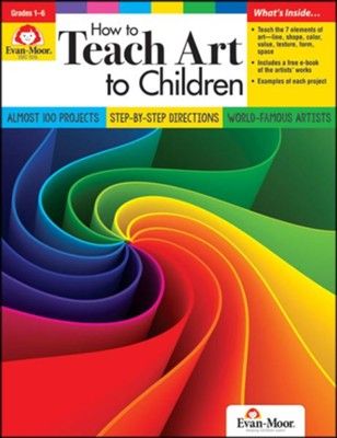 How to Teach Art to Children, Grade 1 - 6 Teacher Resource