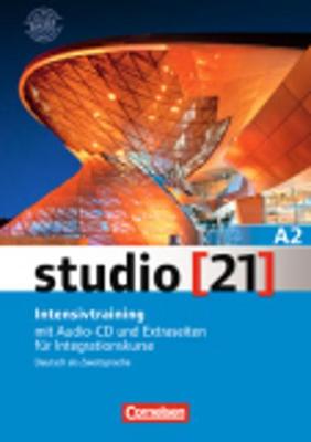 Studio 21: Intensivtraining A2 mit Audio-CD und Extraseiten fur Integrationsku
