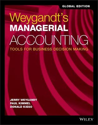 Weygandt's Managerial Accounting: Tools for Business Decision Making, Global Edition