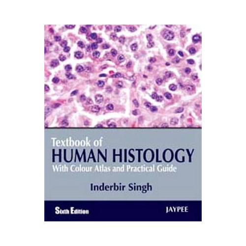 TEXTBOOK OF HUMAN HISTOLOGY WITH COLOUR ATLAS AND PRACTICAL GUIDE