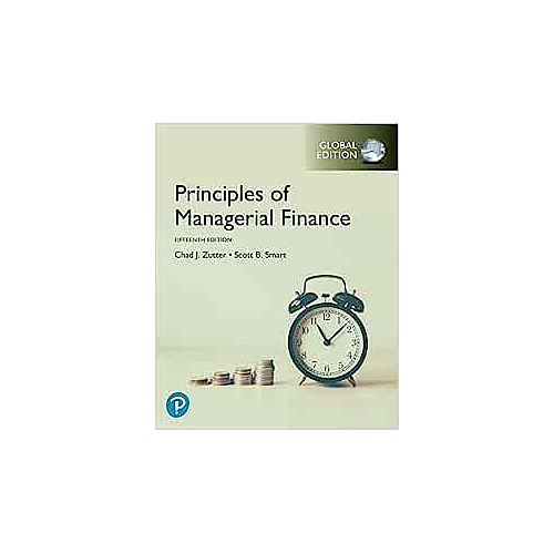 Principles of Managerial Finance, Global Edition: Principles of Managerial Finance