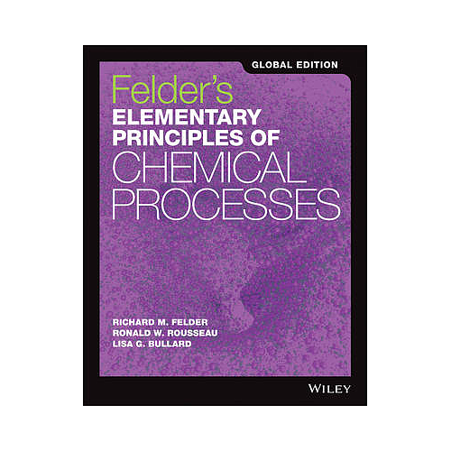 Felder's Elementary Principles of Chemical Processes, Global Edition