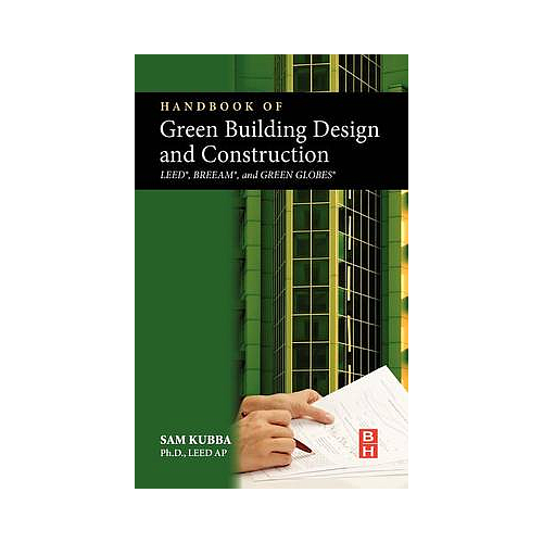 Handbook of Green Building Design and Construction: LEED, BREEAM, and Green Globes