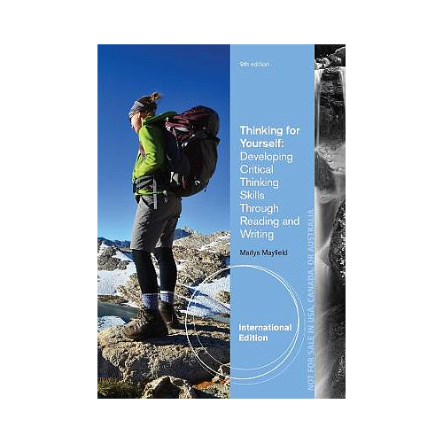 THINKING FOR YOURSELF DEVELOPING CRITICAL THINKING SKILLS THROUGH READING AND WRITING 9TH ED.