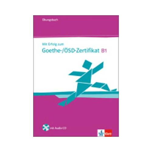 Mit Erfolg zum Goethe-Zertifikat: Ubungsbuch B1 mit CD (fur Goethe-/OSD-Ze