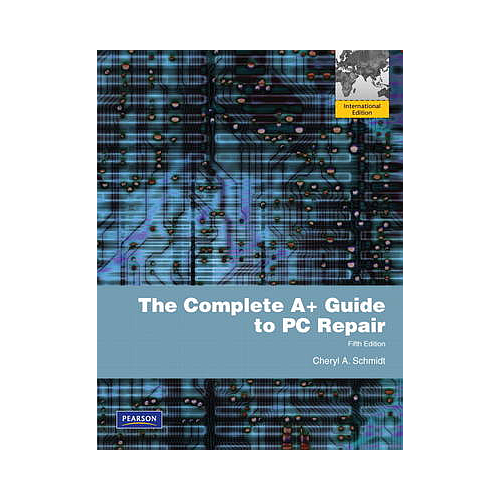 THE COMPLETE A+ GUIDE TO PC REPAIR