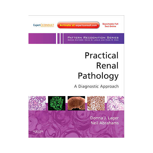 Practical Renal Pathology, A Diagnostic Approach: A Volume in the Pattern Recognition Series, Expert Consult: Online and Print