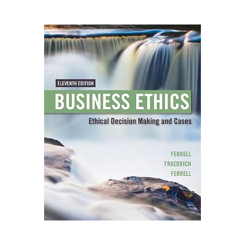 Business Ethics: Ethical Decision Making & Cases