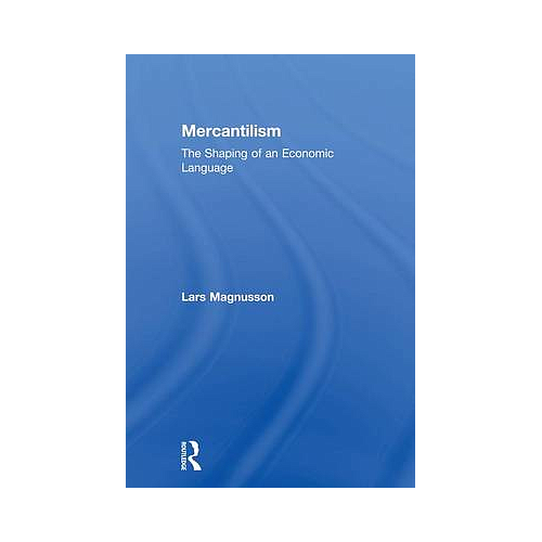Mercantilism: The Shaping of an Economic Language