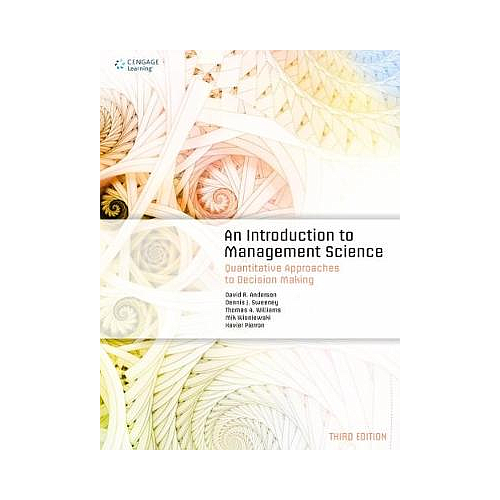 An Introduction to Management Science: Quantitative Approaches to Decision Making