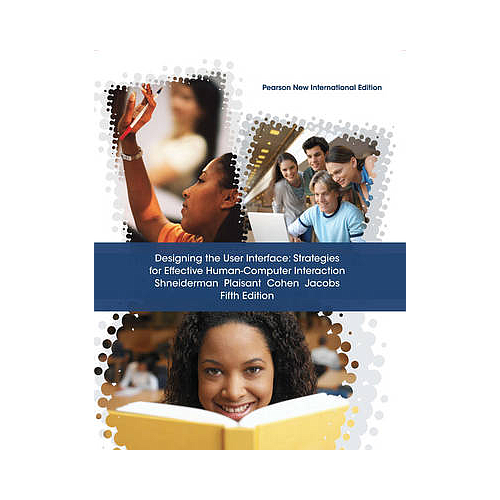 Designing the User Interface: Pearson New International Edition: Strategies for Effective Human-Computer Interaction