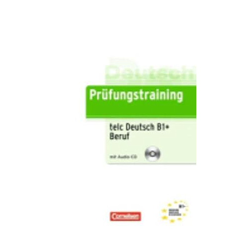 Prufungstraining DaF: telc Deutsch B1+ Beruf - Ubungsbuch mit CD