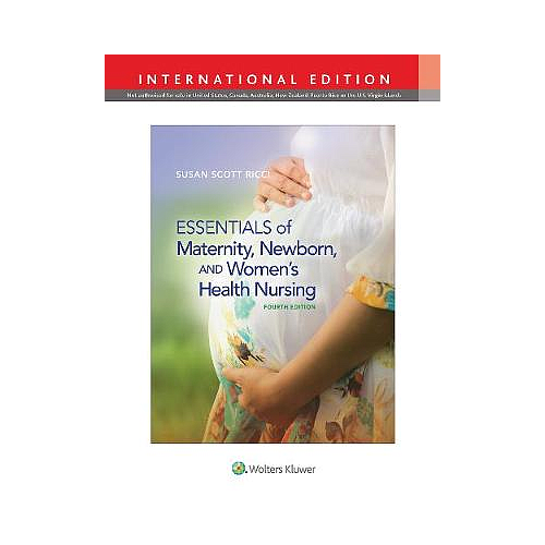 Essentials of Maternity, Newborn, and Women's Health Nursing