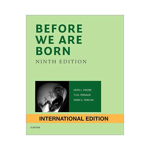 Before We Are Born, International Edition: Essentials of Embryology and Birth Defects