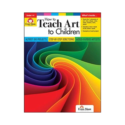 How to Teach Art to Children, Grade 1 - 6 Teacher Resource