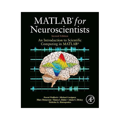 MATLAB for Neuroscientists: An Introduction to Scientific Computing in MATLAB