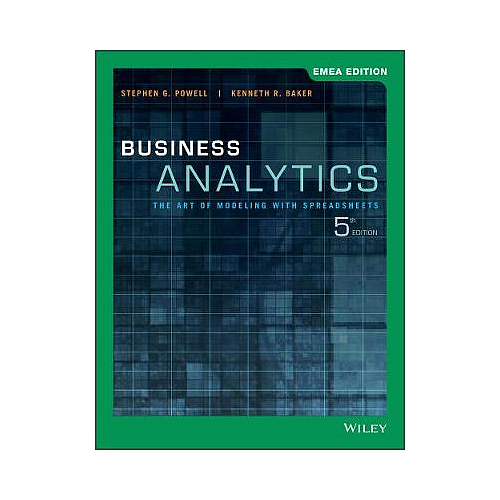 Business Analytics: The Art of Modeling with Spreadsheets