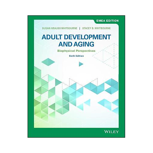 Adult Development and Aging: Biopsychosocial Perspectives