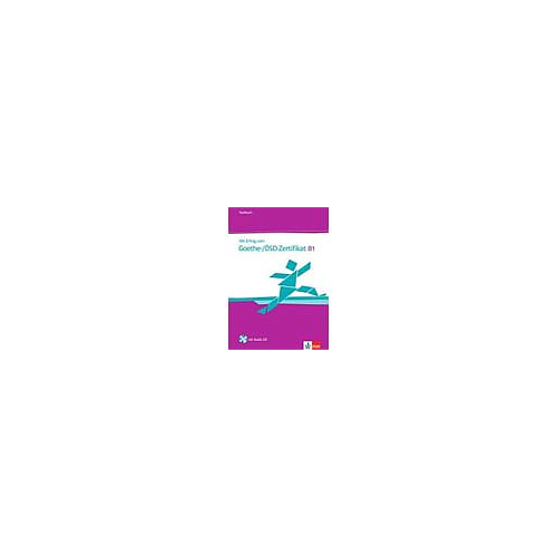 Mit Erfolg zum Goethe-Zertifikat: Testbuch B1 mit CD (fur Goethe-/OSD-Zertif