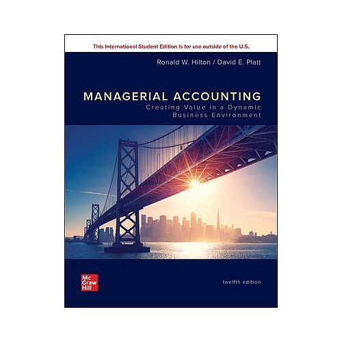 ISE Managerial Accounting: Creating Value in a Dynamic Business Environment